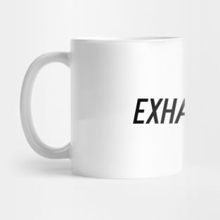 Exhausting Mug